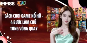 Cách Chơi Game Nổ Hũ - 4 Bước Làm Chủ Từng Vòng Quay