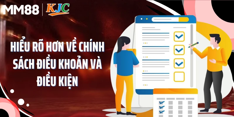 Hiểu rõ hơn về chính sách điều khoản và điều kiện