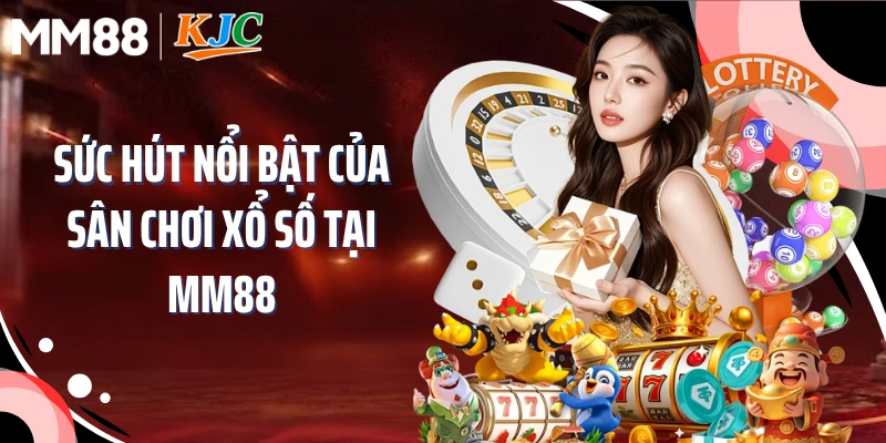 Sức hút nổi bật của sân chơi xổ số tại MM88