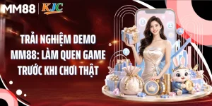Trải Nghiệm Demo MM88: Làm Quen Game Trước Khi Chơi Thật